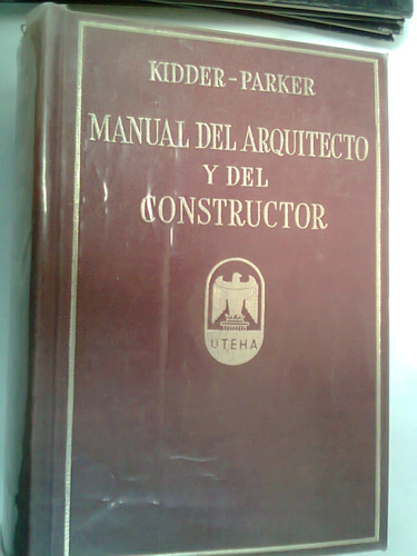 Manual Del Arquitecto Y Del Constructor Frank E Kidder 1981