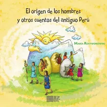 Comprar El Orígen De Los Hombres Y Otros Cuentos Del Antiguo Perú - 