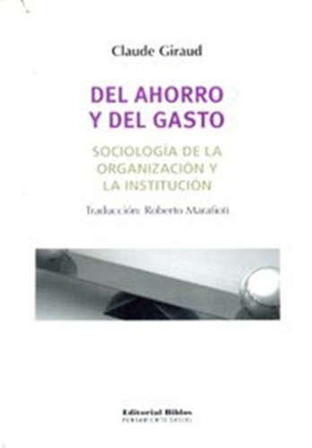 Del Ahorro Y Del Gasto Sociologia De La Organizacion Y La Institucion, De Claude Giraud. Editorial Biblos En Español