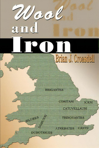 Wool And Iron, De Brian J Croasdell. Editorial Iuniverse, Tapa Blanda En Inglés