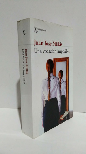 Una Vocación Imposible Juan José Millás Seixbarral Excelente