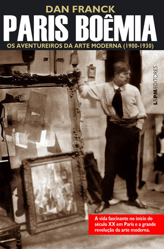 Paris boêmia: os aventureiros da arte moderna (1900-1930), de Franck, Dan. Editora Publibooks Livros e Papeis Ltda., capa mole em português, 2015