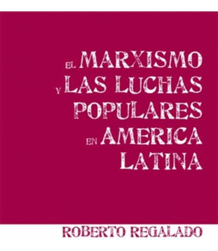 Libro El Marxismo Y Las Luchas Populares En América Latina