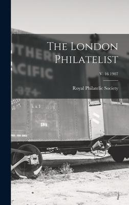 Libro The London Philatelist; V. 16 1907 - Royal Philatel...