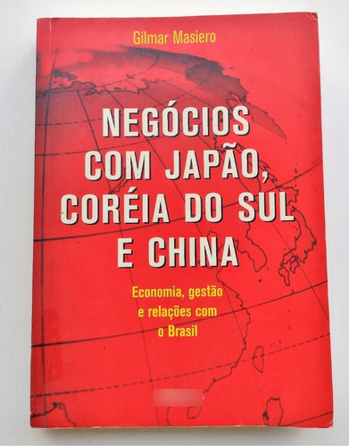 Livro Negócios Com Japão, Coréia Do Sul E China
