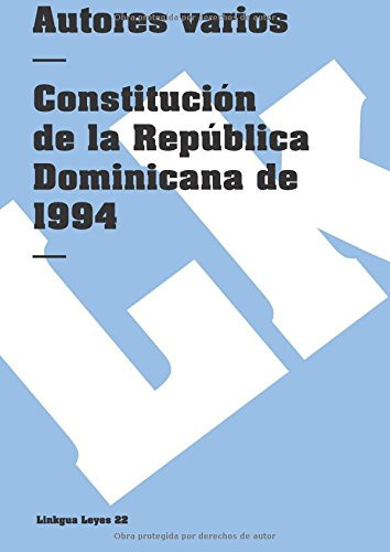 Constitucion De La Republica Dominicana De 1994: 22 -leyes-