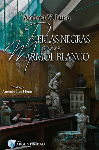 Perlas Negras Sobre Mármol Blanco - De Andrea V. Luna