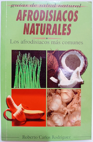 Afrodisíacos Naturales Guia Roberto Carlos Rodríguez 