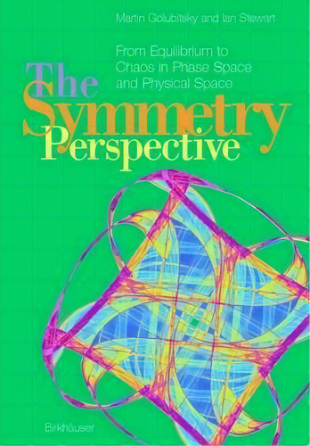 The Symmetry Perspective : From Equilibrium To Chaos In Phase Space And Physical Space, De M. Golubitsky. Editorial Birkhauser Verlag Ag, Tapa Blanda En Inglés