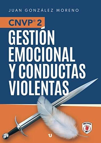 Comunicación No Verbal Policial 2: Gestión Emocional Y Conductas Violentas, De González Moreno, Juan. Editorial Uno Editorial, Tapa Tapa Blanda En Español