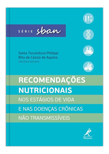 Recomendações nutricionais: Nos estágios de vida e nas doenças crônicas não transmissíveis, de  Philippi, Sonia Tucunduva/  Aquino, Rita de Cássia. Editora Manole LTDA, capa mole em português, 2017