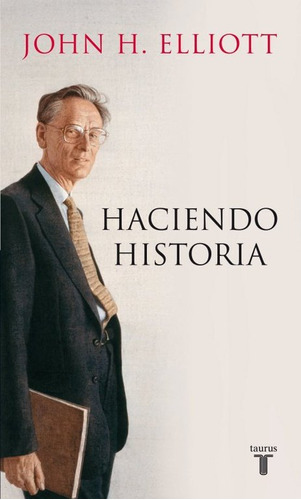 Libro Haciendo Historia - Elliott, John H.