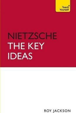 Nietzsche - The Key Ideas: Teach Yourself - Roy Jackson