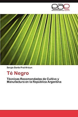 Te Negro, De Sergio Dante Prat Kricun. Eae Editorial Academia Espanola, Tapa Blanda En Español, 2012
