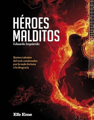 ** Heroes Malditos ** Eduardo Izquierdo Talentos Del Rock