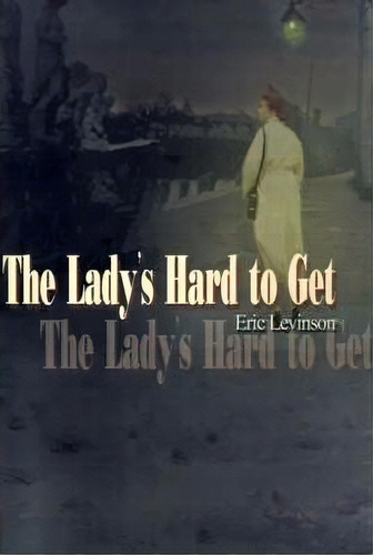 The Lady's Hard To Get, De Eric Levinson. Editorial Writers Showcase Press, Tapa Blanda En Inglés