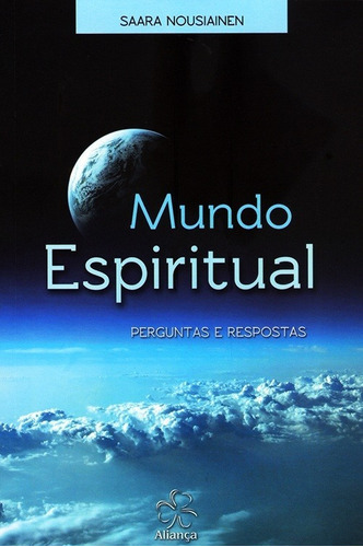 Mundo Espiritual, De Saara Nousiainen. Editora Aliança Em Português