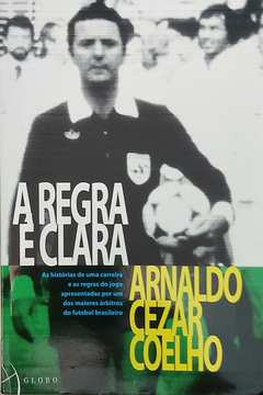 Livro A Regra É Clara - Arnaldo Cezar Coelho [2002]