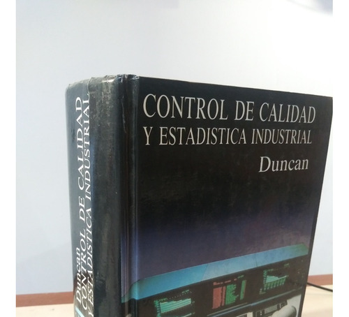 Libro: Control De Calidad Y Estadística Industrial. Duncan. 