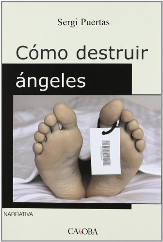 Libro Como Destruir Angeles De Puertas Sergi Cahoba