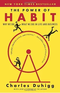 The Power Of Habit: Why We Do What We Do In Life And Busines