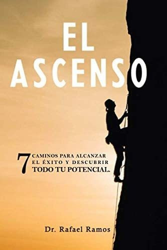 Libro: El Ascenso: 7 Caminos Para Alcanzar El Éxito Y Descub