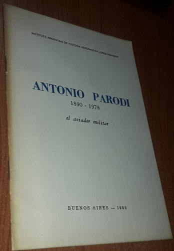 Antonio Parodi El Aviador Militar 1890-1978 Año 1980