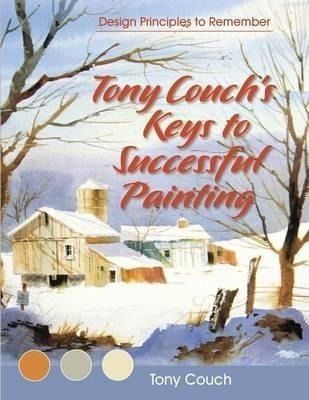 Tony Couch's Keys To Successful Painting - Tony Couch&,,