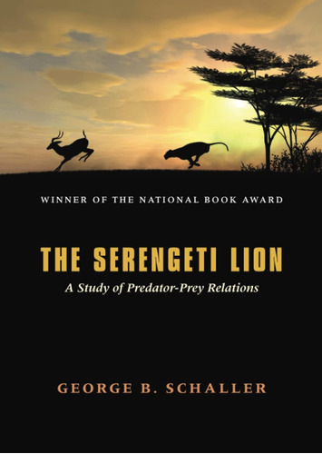 Libro: The Serengeti Lion: A Study Of Predator-prey Relation