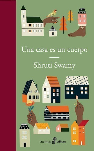 Libro Una Casa Es Un Cuerpo - Shruti Swamy