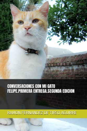 Conversaciones Con Mi Gato Felipe Primera Entrega Segunda Ed