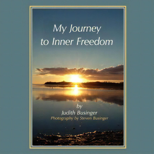My Journey To Inner Freedom, De Judith Businger. Editorial Authorhouse, Tapa Blanda En Inglés