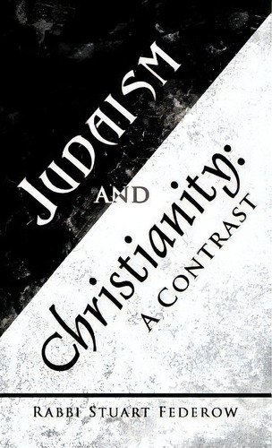 Judaism And Christianity, De Rabbi Stuart Federow. Editorial Iuniverse, Tapa Dura En Inglés