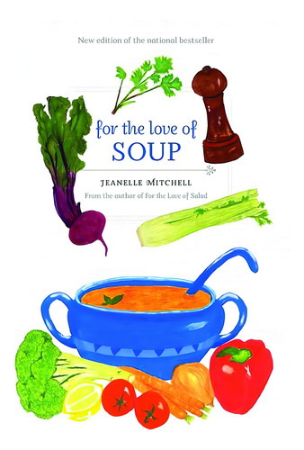 For The Love Of Soup, De Mitchell, Jeanelle., Vol. 1. Editorial Whitecap Books, Tapa Blanda En Inglés