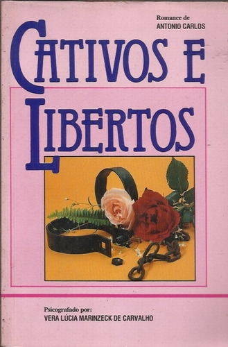 Cativos E Libertos - Vera Lucia Marinzeck