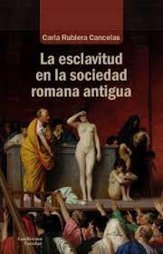 La Esclavitud En La Sociedad Romana Antigua