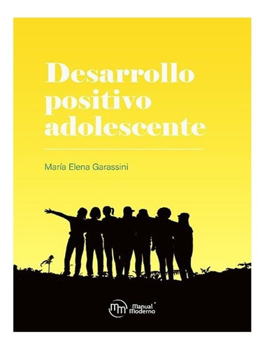 Desarrollo Positivo Adolescente, De Garassini, María Elena. Editorial Manual Moderno En Español