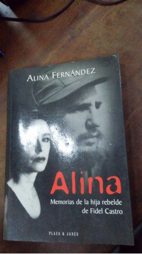 Libro Alina Memorias De La Hija Rebelde Ver Descripcion