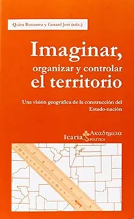 Imaginar, Organizar Y Controlar El Territorio - Jori García