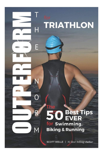 Libro: Outperform The Norm For Triathlon: The 50 Best Tips
