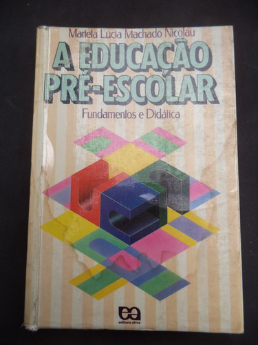 A Educação Pré Escolar - Marieta Lucia Machado Nicolau