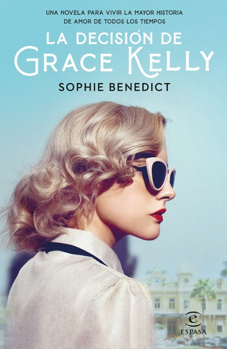 Decisión De Grace Kelly, La, De Benedict Sophie. Editorial Espasa, Tapa Blanda, Edición 1 En Español