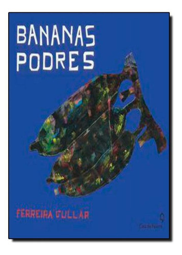 Bananas Podres, De Ferreira Gullar 1. Editora Casa Da Palavra - Leya, Capa Mole Em Português