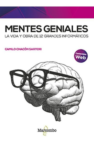 Mentes Geniales - La Vida Y Obra De 12 Grandes Informáticos