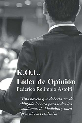 K.o.l. Líder De Opinión, De Relimpio Astolfi, Federico. Editorial Independently Published, Tapa Tapa Blanda En Español