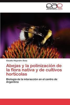 Abejas Y La Polinizacion De La Flora Nativa Y De Cultivos...