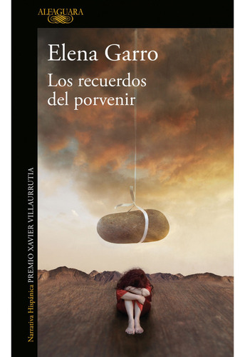 Los recuerdos del porvenir, de Garro, Elena. Serie Literatura Hispánica, vol. 0.0. Editorial Alfaguara, tapa blanda, edición 1.0 en español, 2019