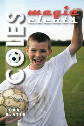 Coles Magic Cleats, De Carl Slater. Editorial Authorhouse, Tapa Blanda En Inglés