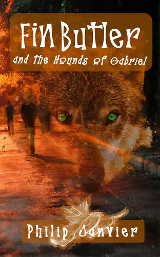 Fin Butler And The Hounds Of Gabriel: The Fin Butler Adventures, De Janvier, Philip. Editorial Lightning Source Inc, Tapa Blanda En Inglés