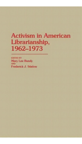 Activism In American Librarianship, 1962-1973, De Mary Lee Bundy. Editorial Abc-clio, Tapa Dura En Inglés